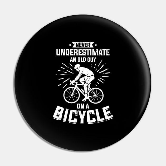 Never Underestimate An Old Guy On A Bicycle Pin by Dolde08