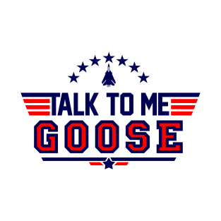 Talk To Me Goose T-Shirt