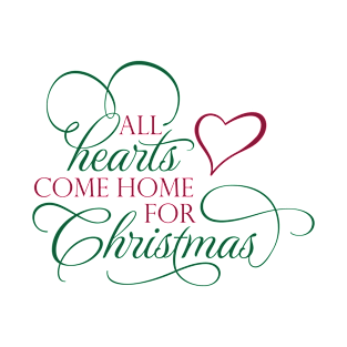 All Hearts Come Home for Christmas T-Shirt