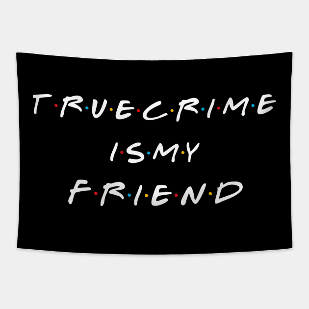 True Crime Is My Friend Tapestry by Ghost Of A Chance 