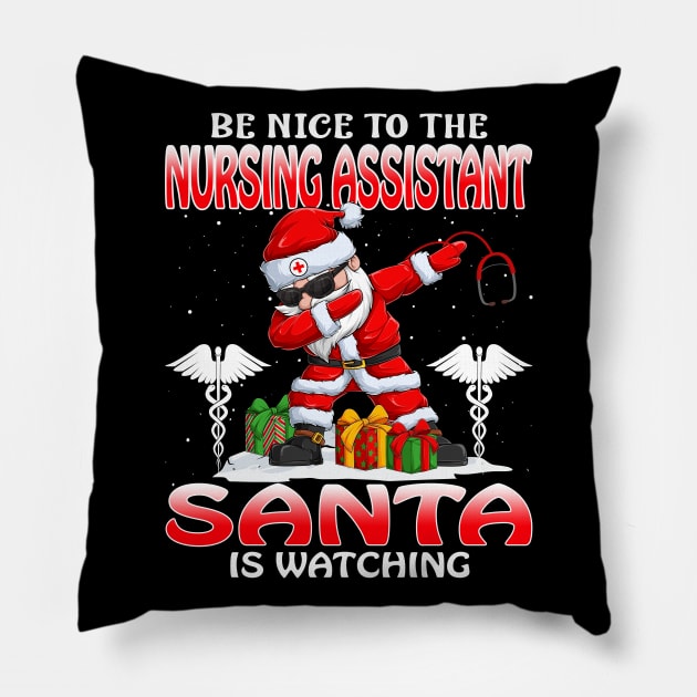 Be Nice To The Nursing Assistant Santa is Watching Pillow by intelus