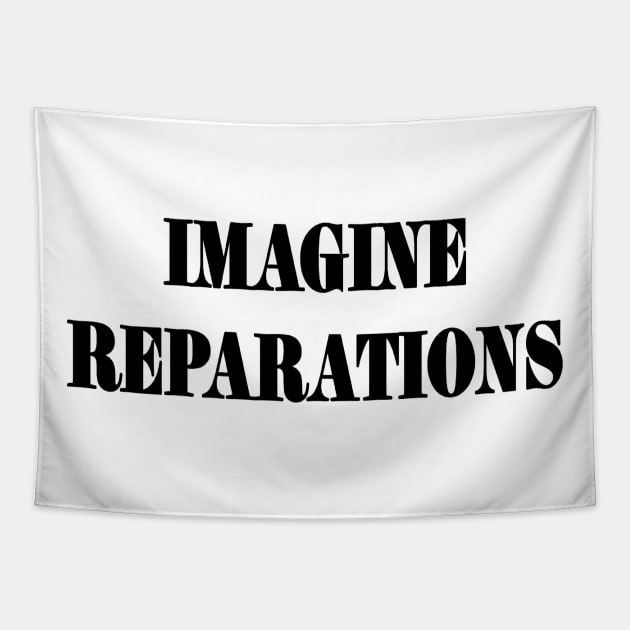 IMAGINE REPARATIONS - Black - Front Tapestry by SubversiveWare