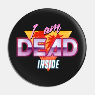 I am Dead Inside - 90s Retro Design Pin