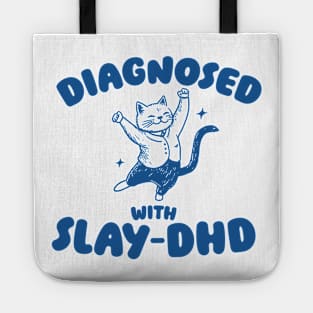 Diagnosed With Slay-DHD, Funny ADHD Shirt, Cat T Shirt, Dumb Y2k Tote