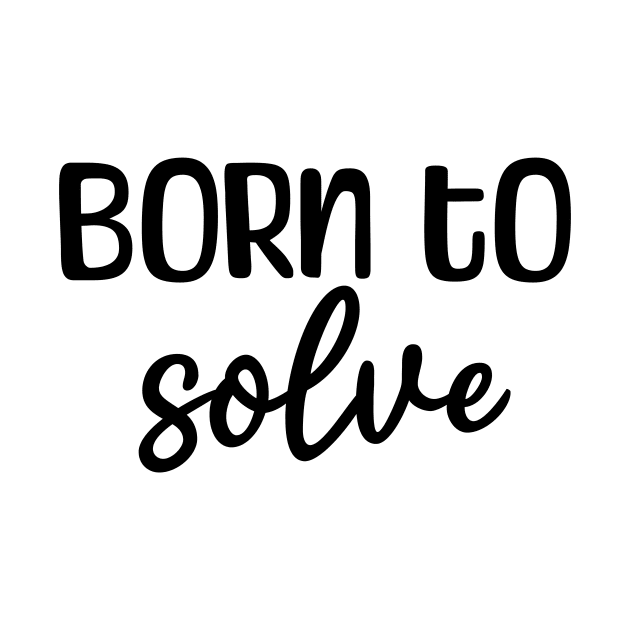 Born to solve by Caramelo shop