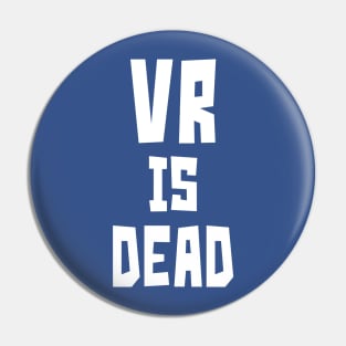 VR is Dead (white) Pin