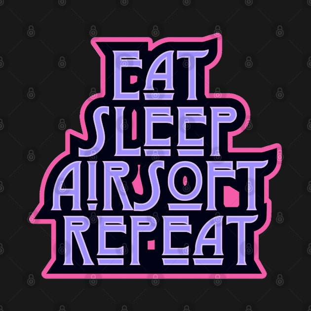 Eat.Sleep.Airsoft.Repeat. Ladie Airsoft player Custom Design by LJWDesign.Store