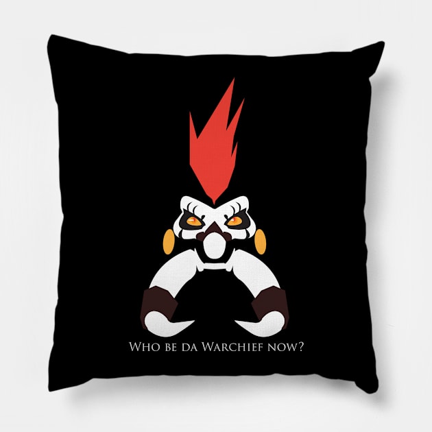 Who be da Warchief now? Pillow by Gerce