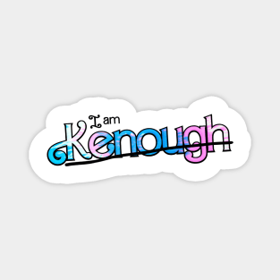 I am Kenough but with the Kendall Roy Succession Scorethrough...or is it an underline Magnet