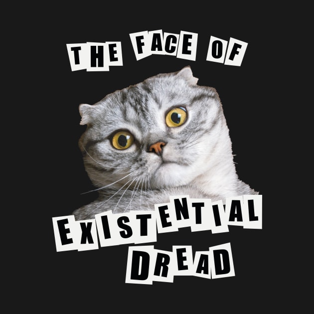 Funny cat meme The face of Existential Dread design by Keleonie