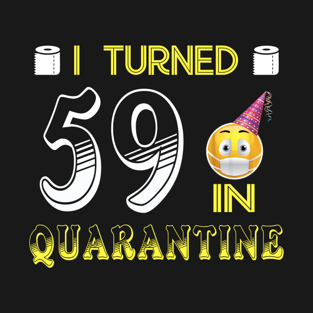 I Turned 59 in quarantine Funny face mask Toilet paper by Jane Sky