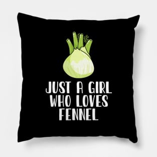 Just A Girl Who Loves Fennel Pillow