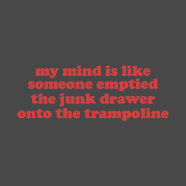 My mind is Like Someone Emptied The Junk Drawer T-shirt, ADHD Gift Shirt, Mental Health TShirt, Funny Cool Ad Hd Tee, Motivational by Y2KERA