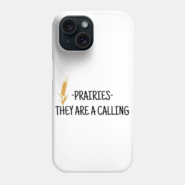 Prairies they are calling Phone Case by crazytshirtstore