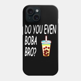 Do You Even Boba Bro Phone Case