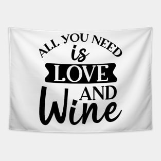 All You Need Is Love And Wine. Funny Wine Lover. Tapestry