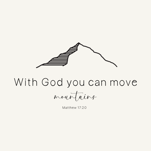 With God you can move mountains Matthew 17:20 Catholic by HevenlyPrints