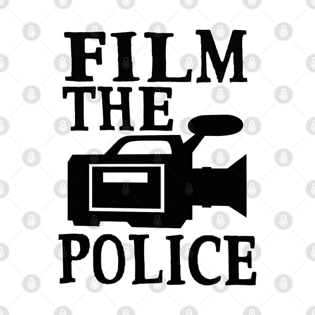 Film The Police Social Change Police Brutality Activism Equality Shirt by blueversion