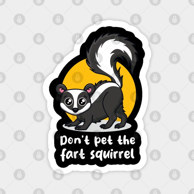 Don't pet the fart squirrel (on dark colors) Magnet by Messy Nessie