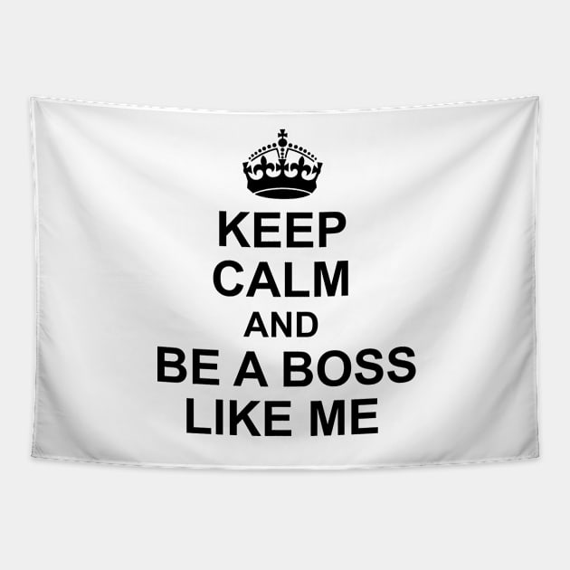 Keep calm and be a boss like me Tapestry by apacska