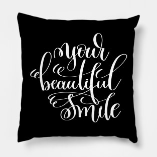 Your Beautiful Smile Pillow