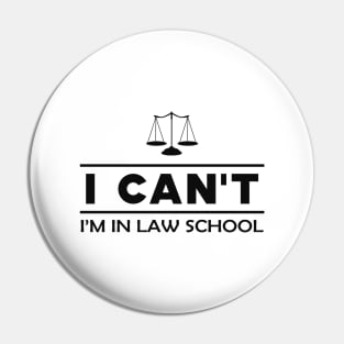 Law Student - I can't I'm in a law school Pin