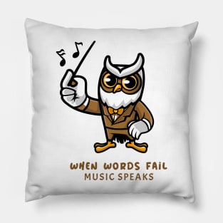 when words fail music speaks owl design Pillow