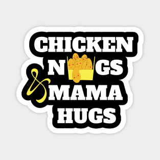 Chicken nugs and mama hugs gift Magnet