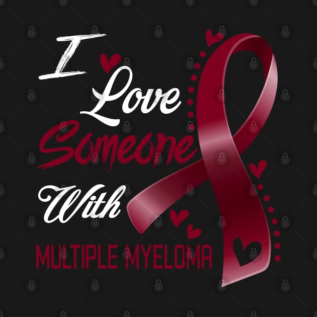 I Love Someone With Multiple Myeloma Awareness Support Multiple Myeloma Warrior Gifts by ThePassion99