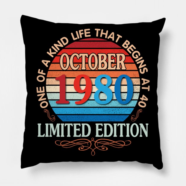 October 1980 One Of A Kind Life That Begins At 40 Years Old Limited Edition Happy Birthday To Me You Pillow by bakhanh123