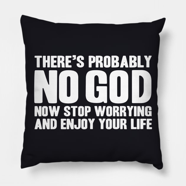 There Is Probably No God Atheist Atheism Dawkins Funny Enjoy Life Atheism Atheist Pillow by huepham613