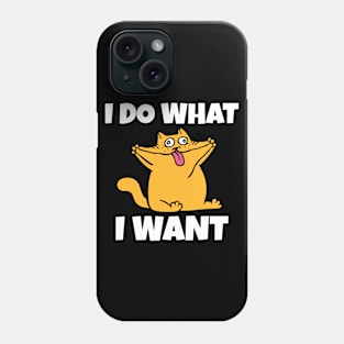 I do what I want funny cat Phone Case