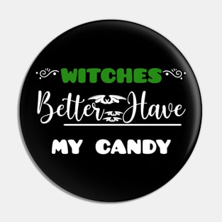 Witches Better Have My Candy Pin