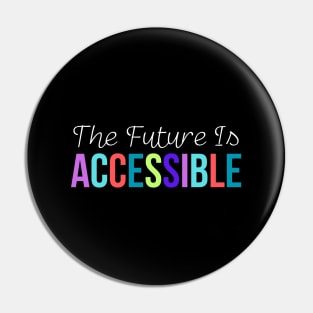 The Future Is Accessible Pin