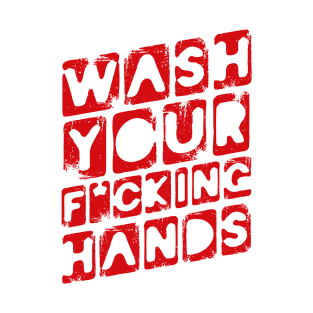 Wash Your F_cking Hands. Warning Poster. Coronavirus T-Shirt