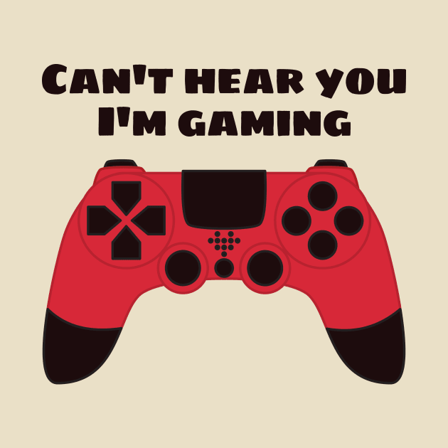 Can't Hear You I'm Gaming Funny Gamer by Boriana Giormova