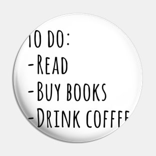 Read, buy books, drink coffee Pin