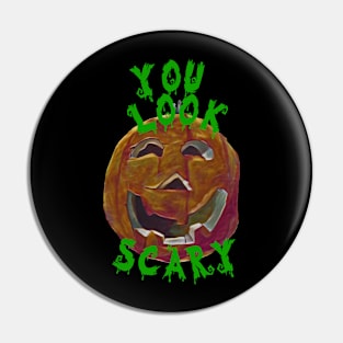 You Look Scary Green Pin