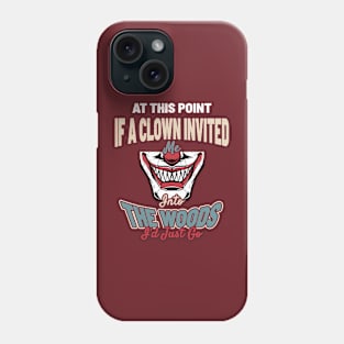 At This Point, If A Clown Invited Me Into The Woods, I’d Just Go - Creepy Vintage Clown Smile Phone Case