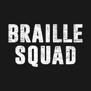 Braille Squad Blindness Blind Person People Awareness Funny T-Shirt