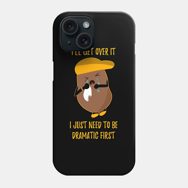 I Just Need To Be Dramatic First Potato Cute Phone Case by Saishaadesigns