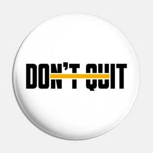 Don't Quit (yellow line) Pin