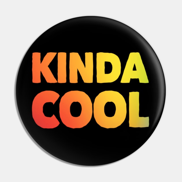 Kinda Cool Colorful Pin by DesignsbyZazz