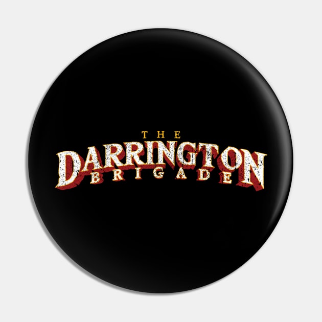 The Darrington Brigade Pin by huckblade