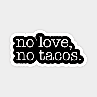 No Love No Tacos Magnet