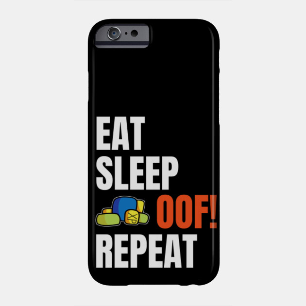 Roblox Eat Sleep Oof Repeat Hand Drawn Roblox Phone Case Teepublic - roblox repeat