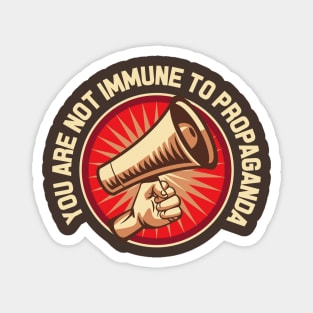 You Are Not Immune to Propaganda Magnet