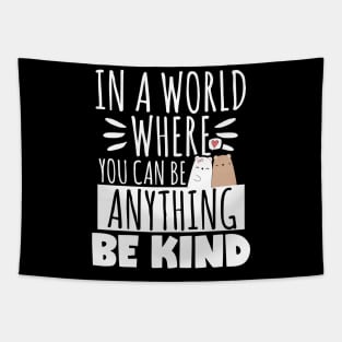 Kindness Gift, In A World Where You Can Be Anything Be Kind Tapestry