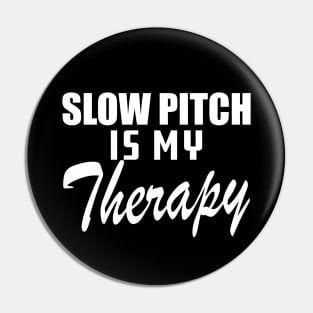 Slow Pitch is my therapy Pin