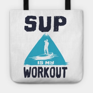 Stand up paddling is my Workout SUP gift Tote